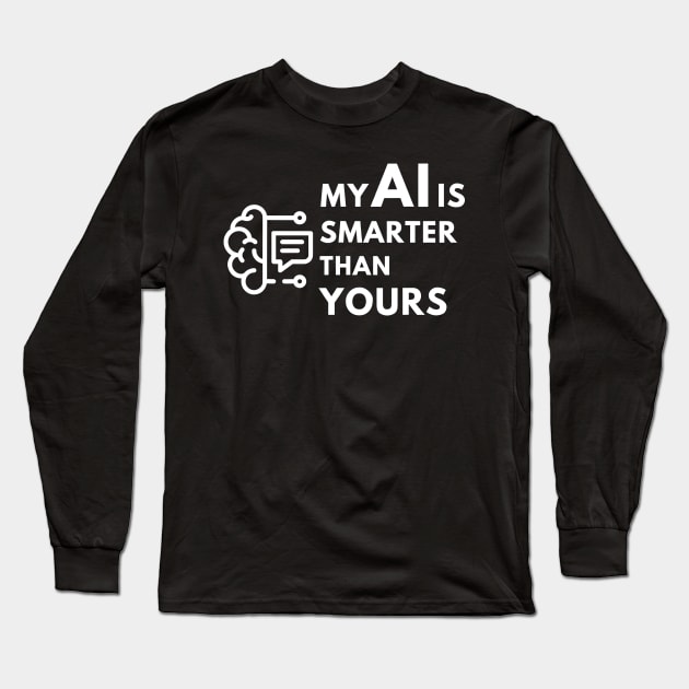 My AI Is Smarter Than Yours AI Artificial Intelligence Long Sleeve T-Shirt by LEGO